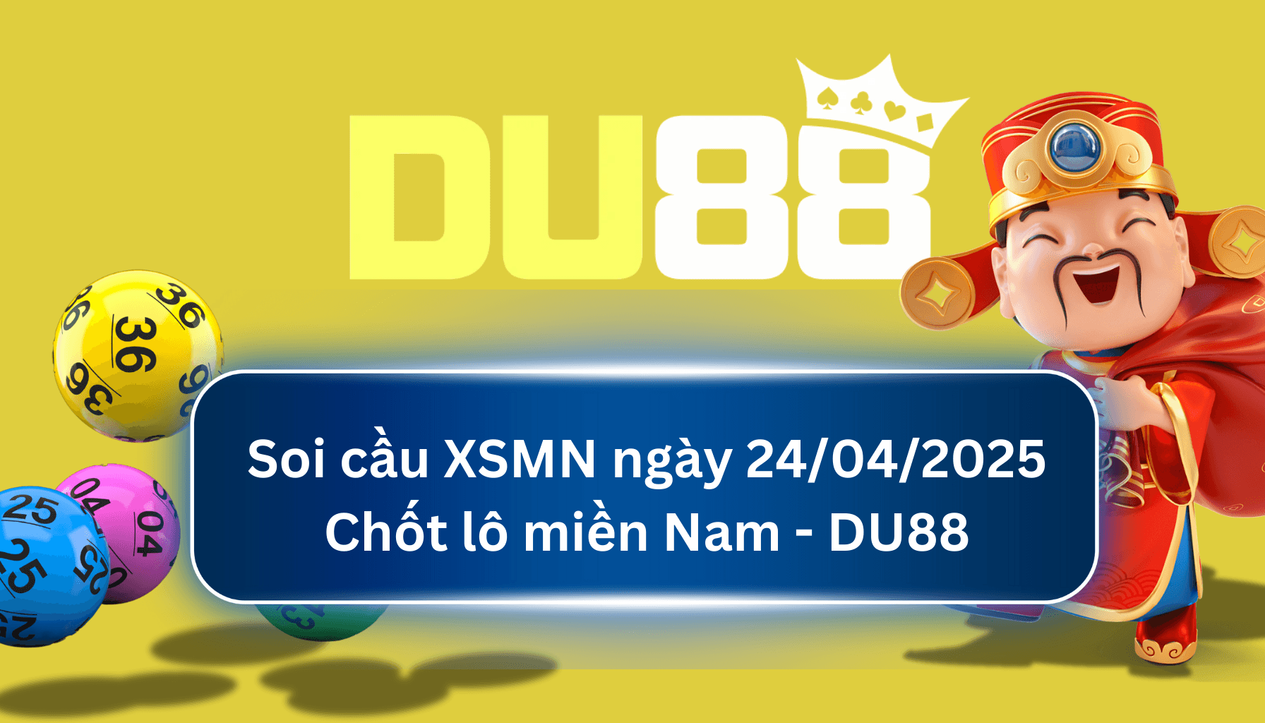 DU88 Soi cầu XSMN ngày 24/04/2025 - Chốt lô miền Nam - DU88