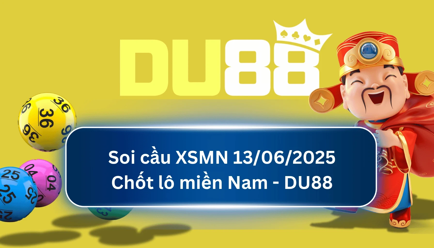 DU88 Soi cầu XSMN ngày 13/06/2025 - Chốt lô miền Nam - DU88